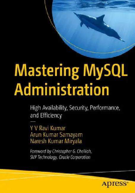 Mastering MySQL 8.2 Administration: High Availability Security Performance and Efficiency w by Yenugula, Venkata Ravi Kumar