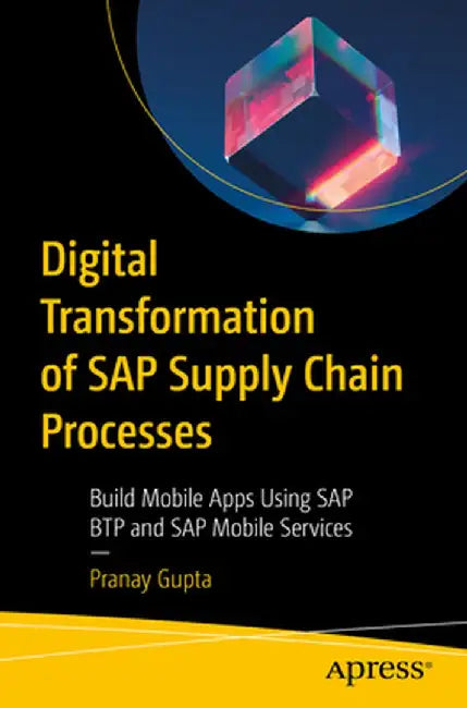 Digital Transformation of SAP Supply Chain Processes: SAP Odata Integrations with Front-End Technologies by Pranay Gupta