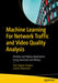 Machine Learning Network Traffic and Video Quality Analysis: Develop and Deploy Applications Using JavaScript and Node.Js by Tulsi Pawan Fowdur