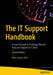 The It Support Handbook: A How-To Guide to Providing Effective Help and Support to It Users by Mike Halsey