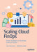 Scaling Cloud Finops: Proven Strategies to Accelerate Financial Success by Sasi Kanumuri