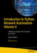 Introduction to Python Network Automation Volume II: Stepping Up: Beyond the Essentials for Success by Brendan Choi