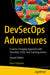Devsecops Adventures: A Game-Changing Approach with Chocolate, Lego, and Coaching Games by Dana Pylayeva