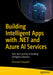 Building Intelligent Apps with .Net and Azure AI Services: Start Your Journey in Building Intelligent Solutions by Ashirwad Satapathi