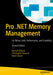 Pro .Net Memory Management: For Better Code, Performance, and Scalability by Konrad Kokosa
