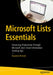 Microsoft Lists Essentials: Enhancing Productivity Through Microsoft 365's Smart Information Tracking App by Naveed Ahmed
