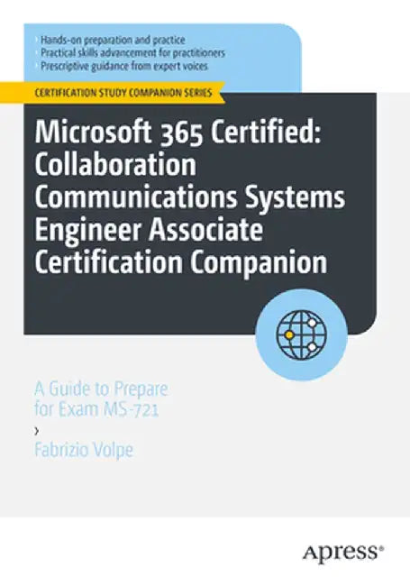 Microsoft 365 Certified: Collaboration Communications Systems Engineer Associate Certification Companion: A Guide to Prepare for Exam Ms-721 by Fabrizio Volpe