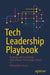 Tech Leadership Playbook: Building and Sustaining High-Impact Technology Teams by Alexsandro Souza