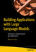 Building Applications with Large Language Models: Techniques, Implementation, and Applications by Bhawna Singh