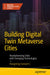Building Digital Twin Metaverse Cities: Revolutionizing Cities with Emerging Technologies by Xiangming Samuel Li