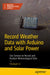 Record Weather Data with Arduino and Solar Power: Use Sensors to Record and Analyze Meteorological Data by Chunyan Li