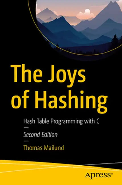 The Joys of Hashing: Hash Table Programming with C by Thomas Mailund