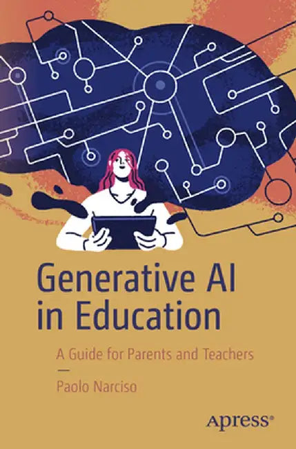 Generative AI in Education: A Guide for Parents and Students by Paolo Narciso