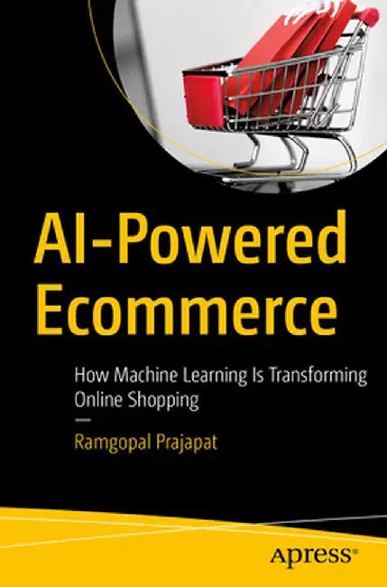 AI-Powered Ecommerce: How Machine Learning Is Transforming Online Shopping by Ramgopal Prajapat