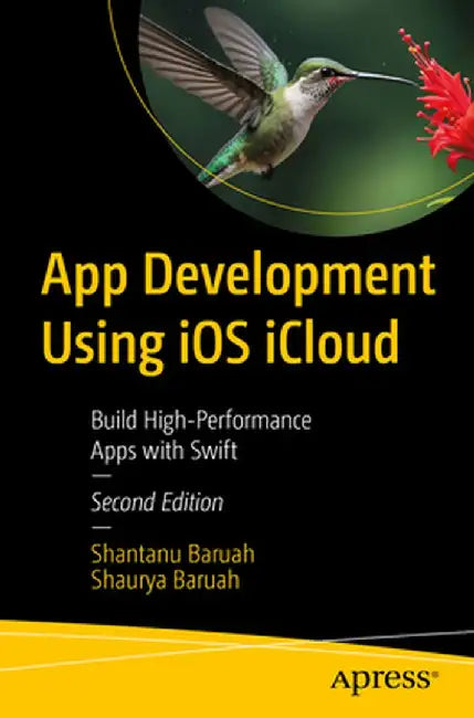 App Development Using IOS Icloud: Build High-Performance Apps with Swift by Shantanu Baruah