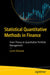 Statistical Quantitative Methods in Finance: From Theory to Quantitative Portfolio Management by Samit Ahlawat