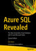 Azure SQL Revealed: The Next-Generation Cloud Database with AI and Microsoft Fabric by Bob Ward
