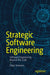 Strategic Software Engineering: Software Engineering Beyond the Code by Filipe Ximenes