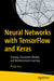 Neural Networks with Tensorflow and Keras: Training, Generative Models, and Reinforcement Learning by Philip Hua