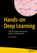 Hands-On Deep Learning: A Guide to Deep Learning with Projects and Applications by Harsh Bhasin