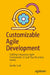 Customizable Agile Development: Crafting Innovative Agile Frameworks to Suit Your Business Needs by Kanika Sud