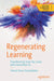 Regenerating Learning: Transforming How You Learn with Generative AI by Patrick Parra Pennefather