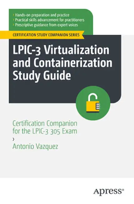 Lpic-3 Virtualization and Containerization Study Guide: Certification Companion for the Lpic-3 305 Exam by Antonio Vazquez