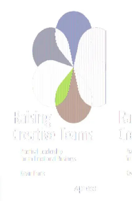 Raising Creative Teams: Practical Leadership for an Emotional Business by Kevin Frank