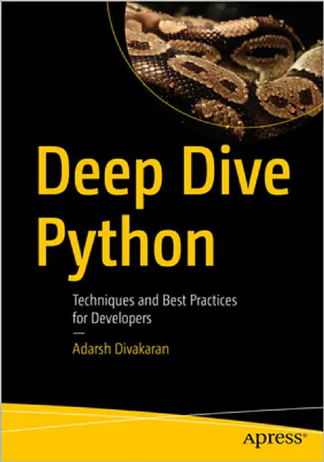 Deep Dive Python: Techniques and Best Practices for Developers by Divakaran, Adarsh