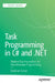 Task Programming in C# and .Net: Modern Day Foundation for Asynchronous Programming by Vaskaran Sarcar