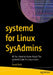 Systemd for Linux Sysadmins: All You Need to Know about the Systemd Suite for Linux Users by David Both