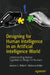 Designing for Human Intelligence in an Artificial Intelligence World: Understanding Human Cognition to Design for Humans by Jerome L. Rekart