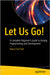 Let Us Go!: A Complete Beginner's Guide to Golang Programming and Development by Patil, Rahul Sid
