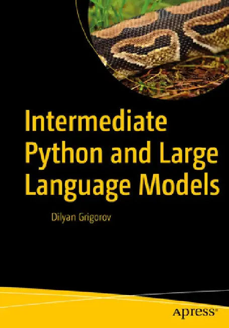 Intermediate Python and Large Language Models by Dilyan Grigorov