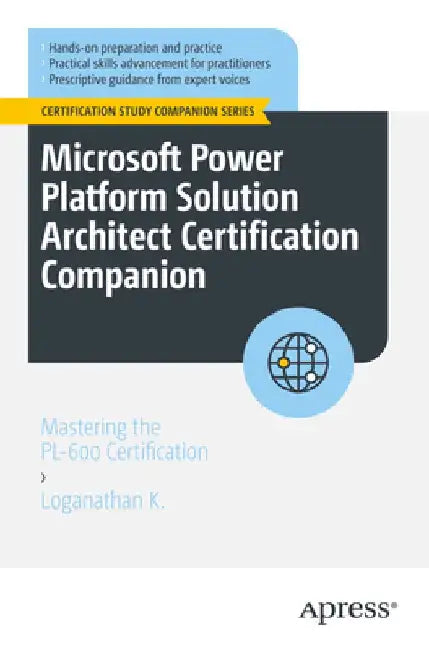 Microsoft Power Platform Solution Architect Certification Companion: Mastering the Pl-600 Certification by Loganathan K