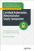 Certified Kubernetes Administrator Study Companion: Preparing for the Linux Foundation's CKA Exam by Sachdeva, Piyush