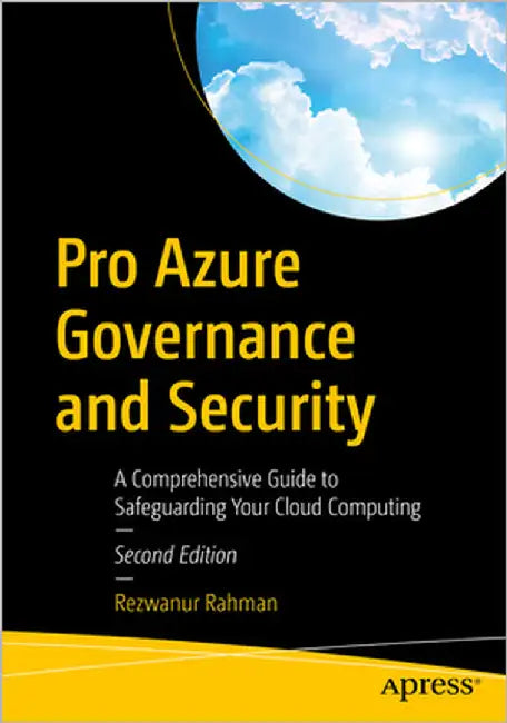 Pro Azure Governance and Security: A Comprehensive Guide to Safeguarding Your Cloud Computing by Rahman, Rezwanur