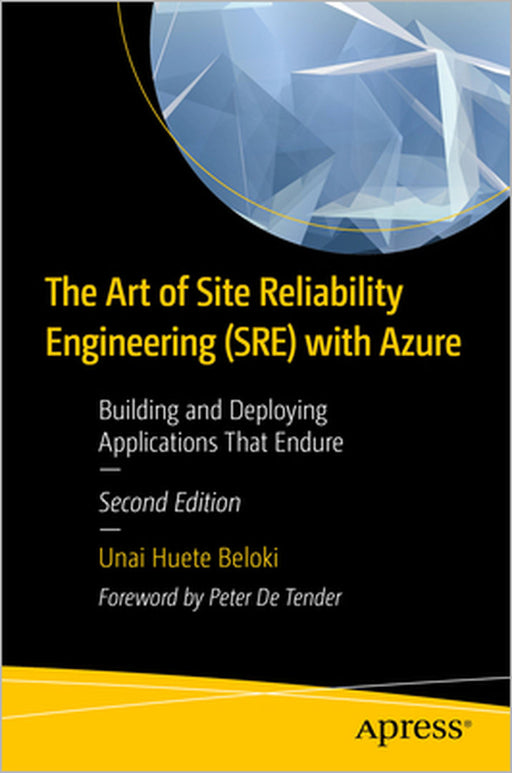 The Art of Site Reliability Engineering (Sre) with Azure: Building and Deploying Applications That Endure by Unai Huete Beloki