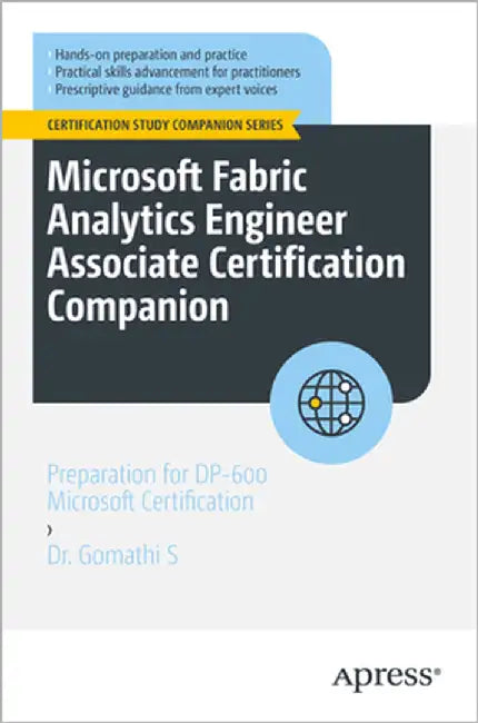 Microsoft Fabric Analytics Engineer Associate Certification Companion: Preparation for Dp-600 Microsoft Certification by S, Gomathi