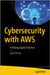 Cybersecurity with AWS: Fortifying Digital Frontiers by Rehan, Syed