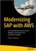 Modernizing SAP with AWS: A Comprehensive Journey to Cloud Migration, Architecture, and Innovation Strategies by Srivastava, Tushar