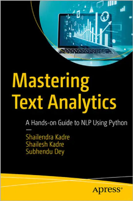 Mastering Text Analytics: A Hands-On Guide to Nlp Using Python by Kadre, Shailendra