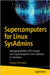 Supercomputers for Linux Sysadmins: Managing Modern HPC Clusters and Supercomputers from Software to Hardware by Zhumatiy, Sergey