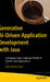 Generative Ai-Driven Application Development with Java: Leveraging Large Language Models in Modern Java Applications by Satej Kumar Sahu