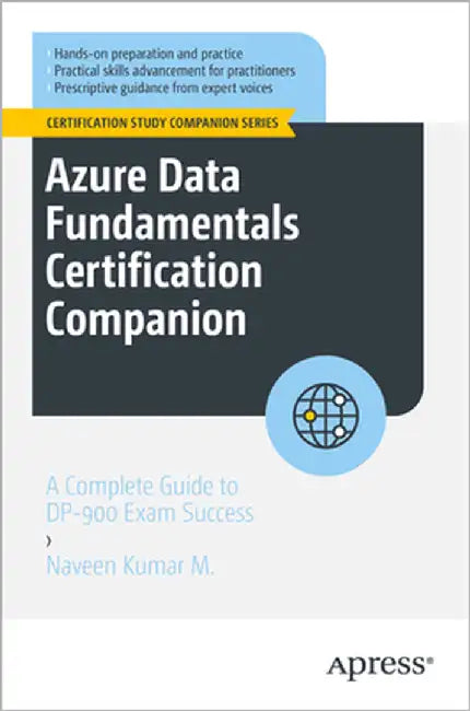 Azure Data Fundamentals Certification Companion: A Complete Guide to Dp-900 Exam Success by Kumar M., Naveen