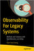 Observability for Legacy Systems: Methods and Solutions with Opentelemetry and Aiops by Jeong, Hyen Seuk