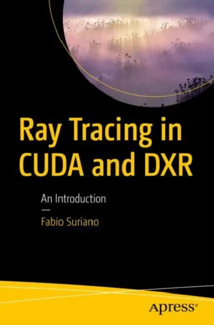 Ray Tracing in Cuda and Dxr: An Introduction by Fabio Suriano