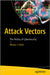 Attack Vectors: The History of Cybersecurity by Haber, Morey