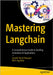 Mastering Langchain: A Comprehensive Guide to Building Generative AI Applications by Narayan, Sanath Raj B.