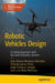 Robotic Vehicles Design: A Coding Approach with the New Ardupilot Libraries by Julio Alberto Mendoza-Mendoza, Orlando Garcia-Perez, Jorge Fonseca-Campos